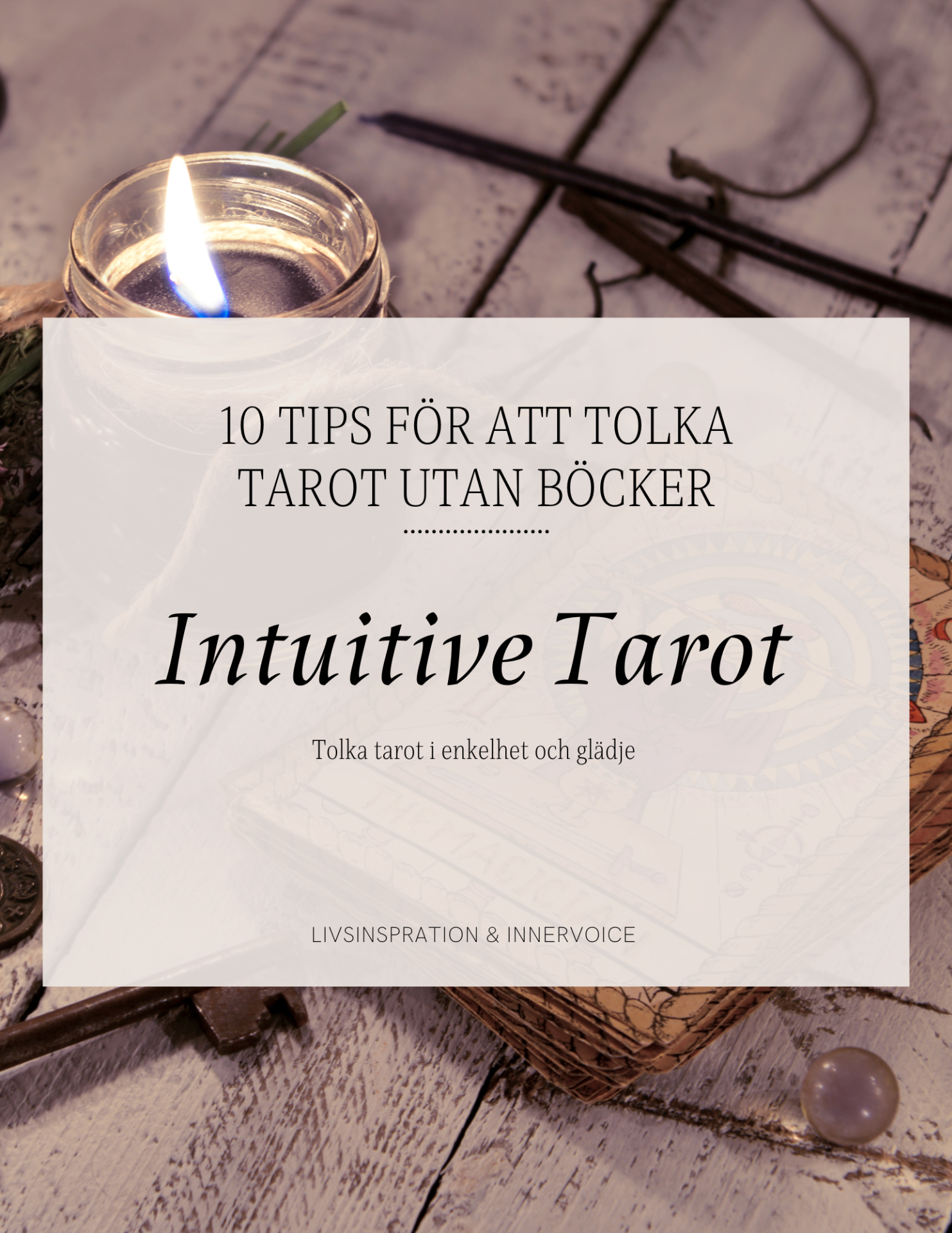 10 sätt att tolka tarot utan böcker – Intuitive Tarot av Elisabeth Halme.
