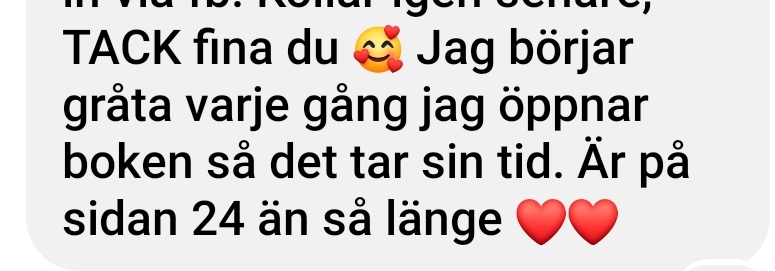 Tack fina du. Jag börjar gråta varje gång jag öppnar boken så det tar sin tid.